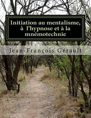 Initiation au mentalisme, à l'hypnose et à la mnémotechnie