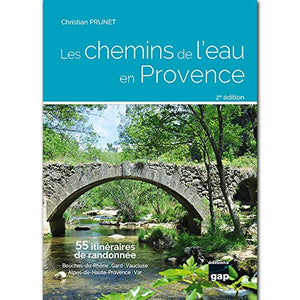 Les chemins de l'eau en Provence: 55 itinéraires de randonnée