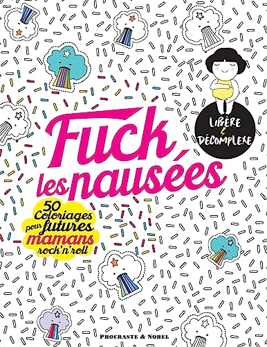Fuck les nausées: 50 coloriages pour futures mamans rock'n'roll