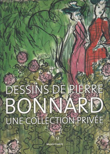Dessins de Pierre Bonnard: Une collection privée - Exposition au musée Cantini du 12 mai au 2 septembre 2007