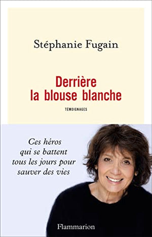 Derrière la blouse blanche: Témoignages