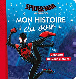 SPIDER-MAN NEW GENERATION - Mon Histoire du Soir - L'histoire de Miles Morales - Marvel