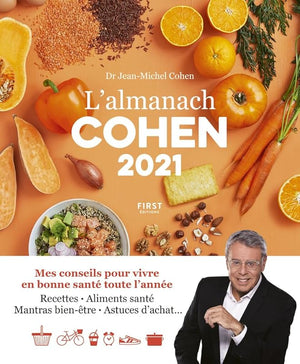 L'almanach Cohen 2021 - mes conseils pour vivre en bonne santé toute l'année - recettes, aliments santé, mantras bien-être, astuces d'achat