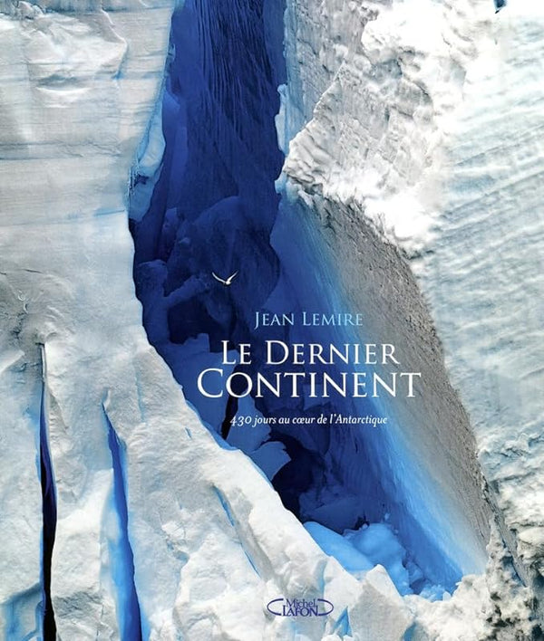 Le dernier continent - 430 jours au coeur de l'Antarctique