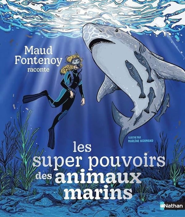 Les super pouvoirs des animaux marins - Maud Fontenoy - Une documentaire inspirant dès 7ans