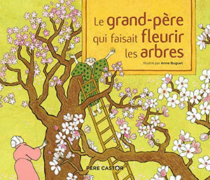 Le grand-père qui faisait fleurir les arbres