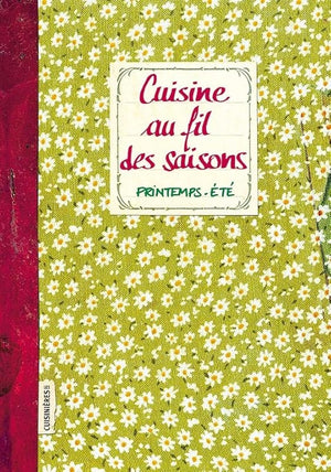 Cuisine au fil des saisons - Printemps - Été