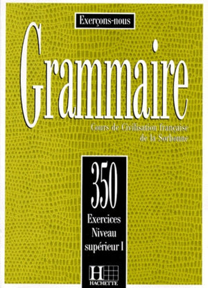 Les 350 exercices - Grammaire - Supérieur 1