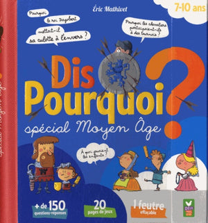 Dis pourquoi ? - Spécial Moyen Âge