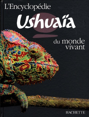 L'encyclopédie Ushuaïa du monde vivant