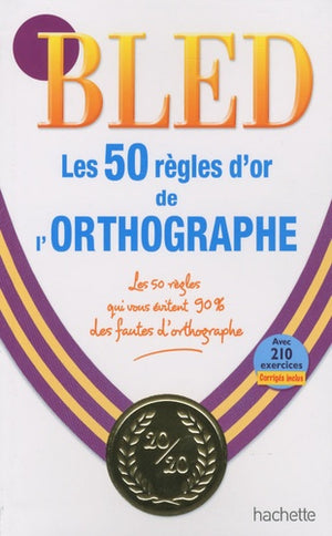 Les 50 règles d'or de l'orthographe