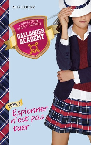 Gallagher Academy - Espionner n'est pas tuer