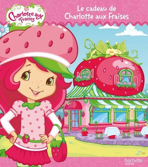 Le cadeau de Charlotte aux Fraises