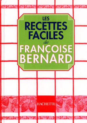 Les recettes faciles de Françoise Bernard