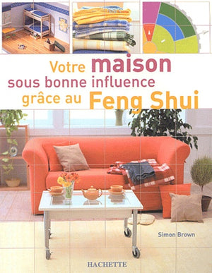 Maison sous bonne influence grâce au Feng Shui