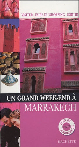 Un grand week end à Marrakech