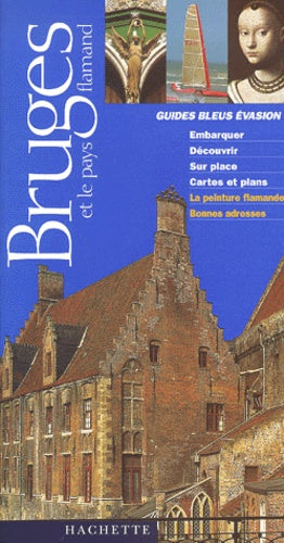 Guide bleu évasion : Bruges et le Pays flamand