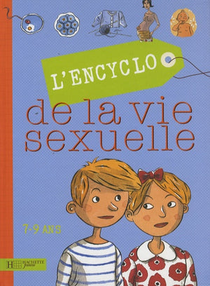 L'Encyclo de la vie sexuelle: 7-9 Ans