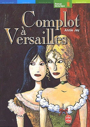 Complots à Versailles - Tome 1 -: A la cour du roi