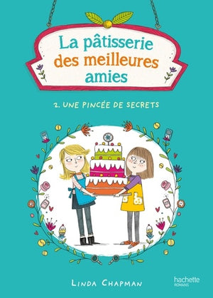 La pâtisserie des meilleures amies - Une pincée de secrets