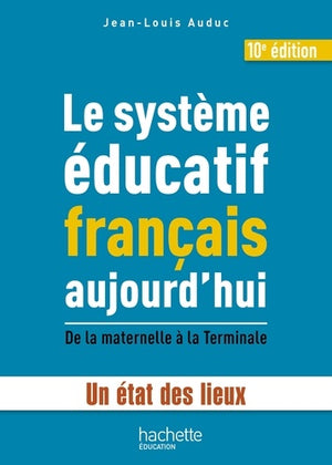 Le système éducatif français aujourd'hui: Un état des lieux, de la maternelle à la Terminale