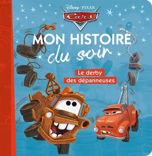 CARS - Mon Histoire du Soir - Le derby des dépanneuses - Disney Pixar: Le derby des dépanneuses