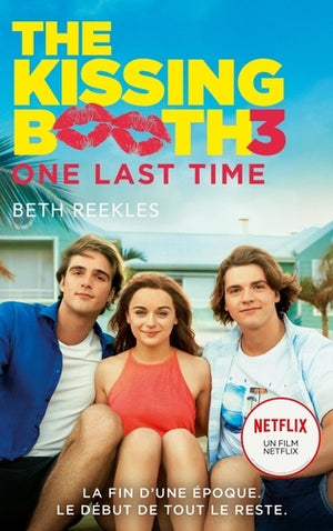 The Kissing Booth - Tome 3 - One Last Time