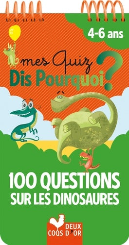 Mes quiz dis pourquoi ? 100 questions sur les dinosaures