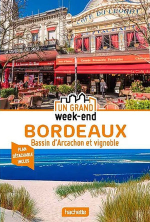 Guide un grand week-end Bordeaux, Bassin d'Arcachon et vignobles