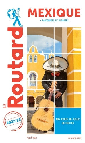 Guide du Routard Mexique (+Yucatan) 2022/23: + Yucatan