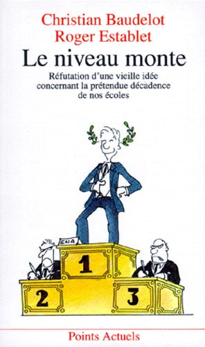 Le Niveau monte. Réfutation d'une vieille idée concernant la prétendue décadence de nos écoles