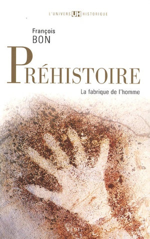 Préhistoire: La fabrique de l'homme