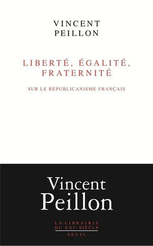 Liberté, égalité, fraternité: Sur le républicanisme français