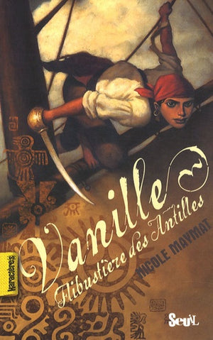 Vanille: Flibustière des Antilles