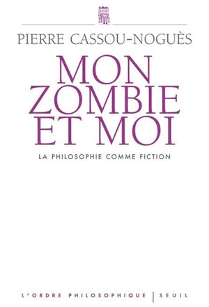 Mon zombie et moi: la philosophie comme fiction