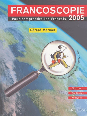 Francoscopie 2005: Pour comprendre les Français