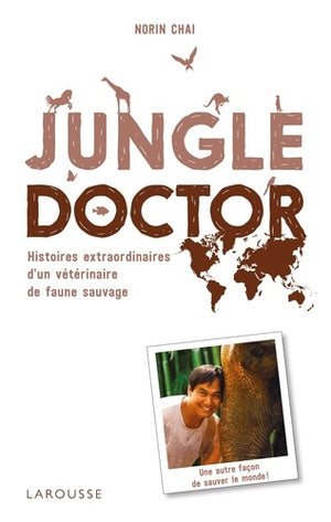 Jungle doctor: Histoires extraordinaires d'un vétérinaire de faune sauvage