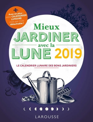 Mieux jardiner avec la lune 2019