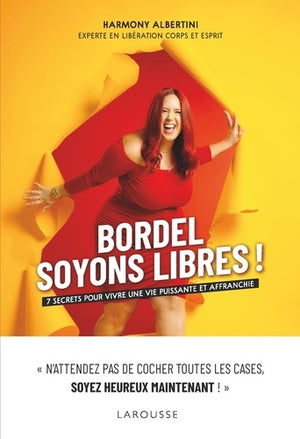 Bordel, soyons libres !: 7 secrets pour vivre une vie puissante et affranchie