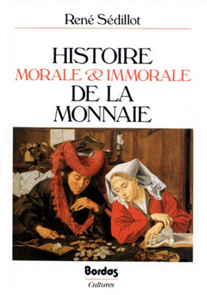 Histoire morale et immorale de la monnaie