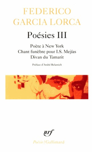 Poète à New York / Chant funèbre pour I.S. Mejias / Divan du Tamarit