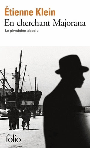 En cherchant Majorana: Le physicien absolu