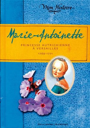 Marie-Antoinette: Princesse autrichienne à Versailles, 1769-1771