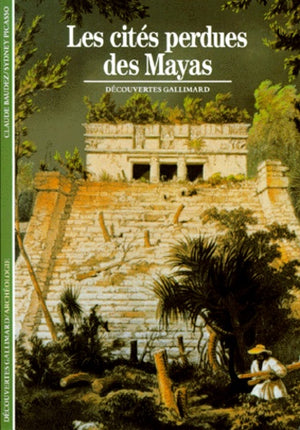 Les cités perdues des Mayas