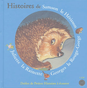 Histoires de Samson le Hérisson, Georges le Rouge-Gorge, Juliette la Rainette