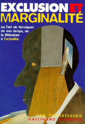 Exclusion et marginalité, ou l'Art de témoigner de son temps, de la littérature à l'actualité