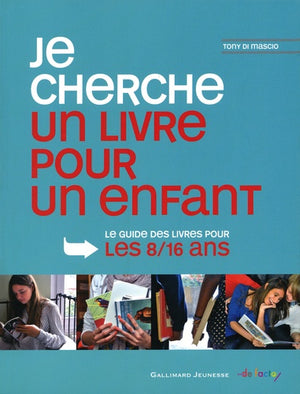 Je cherche un livre pour un enfant: Le guide des livres pour le 8/16 ans