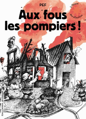 Aux fous les pompiers!