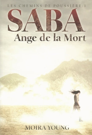 Les chemins de poussière, I : Saba, Ange de la Mort