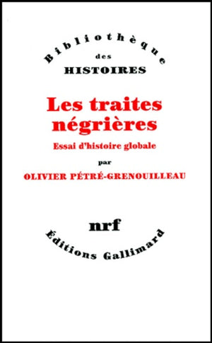 Les traites négrières: Essai d'histoire globale